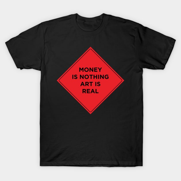 Art is real T-Shirt by gnomeapple